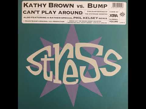 Kathy Brown vs  Bump ‎– Can't Play Around (Big Bump Dub)(1993)