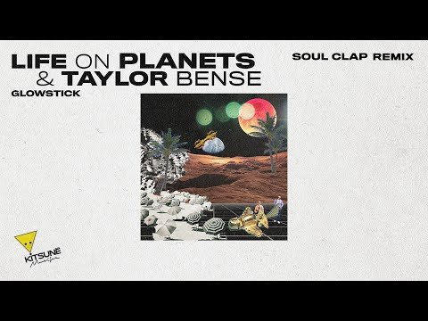 Life On Planets & Taylor Bense - Glowstick (Soul Clap Remix) | Kitsuné Musique