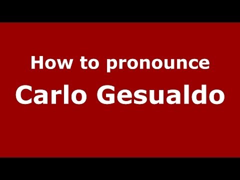 How to pronounce Carlo Gesualdo (Italian/Italy) - PronounceNames.com