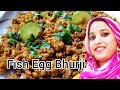 How To Make Fish Egg Bhurji Recipe How To Make Fish Egg Bhurji Fish Egg Burji