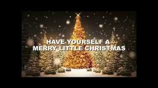 HAVE YOURSELF A MERRY LITTLE CHRISTMAS (Ralph Blane - Hugh Martin)