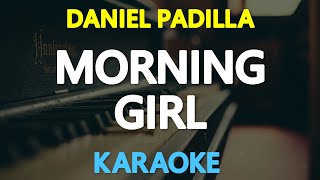 MORNING GIRL - Daniel Padilla (The Lettermen) 🎙️ [ KARAOKE ] 🎶