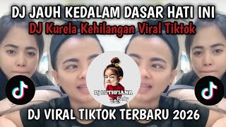 Download lagu DJ JAUH KEDALAM DASAR HATI INI || KU RELA KEHILANGAN VIRAL TIKTOK TERBARU 2026  mp3