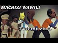 MACHIZI WAWILI  | Full Movie 2 |