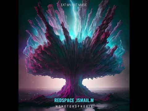 Redspace,Ismail.M-Monotonophobia [EMH047]
