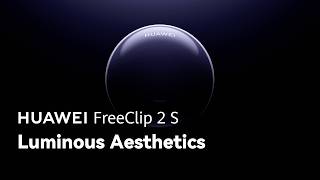 HUAWEI FreeClip 2 S - Luminious Aesthetics