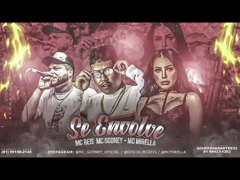 MC GODNEY NA VOZ - MC REIS - MC MIRELLA  - SE ENVOLVE (MUSICA NOVA 2022)