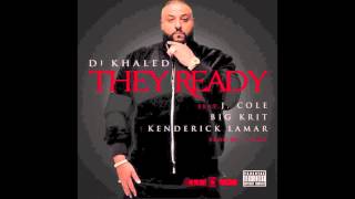 DJ Khaled - They Ready feat. J. Cole, Big K.R.I.T. &amp; Kendrick Lamar