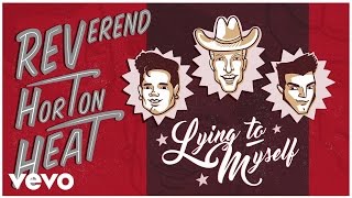 Reverend Horton Heat - Lying to Myself (Audio)
