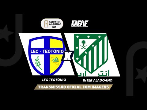 LEC TEOTÔNIO x INTER ALAGOANO | COPA ALAGOAS SUB-20 2025 - QUARTAS DE FINAL - VOLTA | AO VIVO