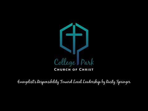 Evangelist's Responsibility Toward Local Leadership by Rusty Springer