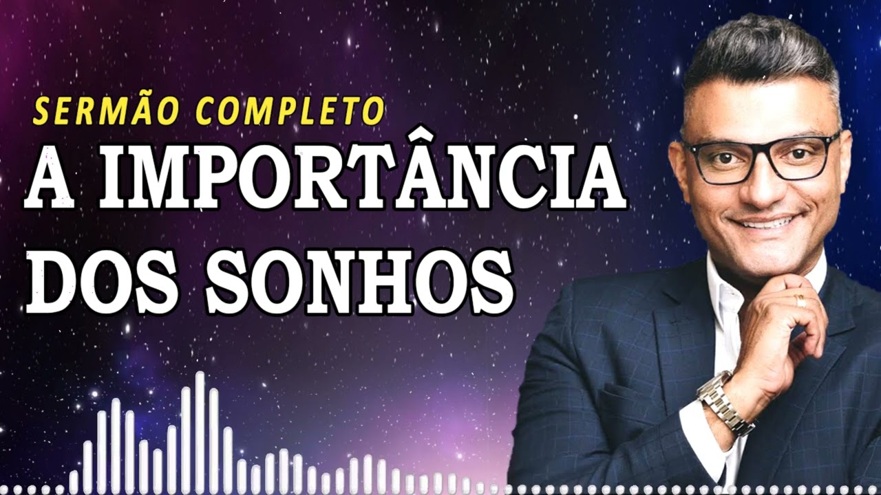 A importância dos sonhos | Tiago Brunet Sermões