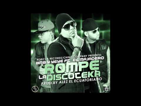 Rompe La Discoteka - BMB & Yeye Ft. El Majadero