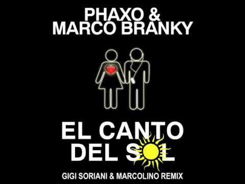 PHAXO & MARCO BRANKY - El canto del sol (GIGI SORIANI & MARCOLINO REMIX)