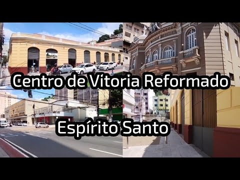 Um Passeio Pelo Centro Reformado de Vitoria - Espírito Santo 