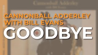 Cannonball Adderley with Bill Evans - Goodbye (Official Audio)
