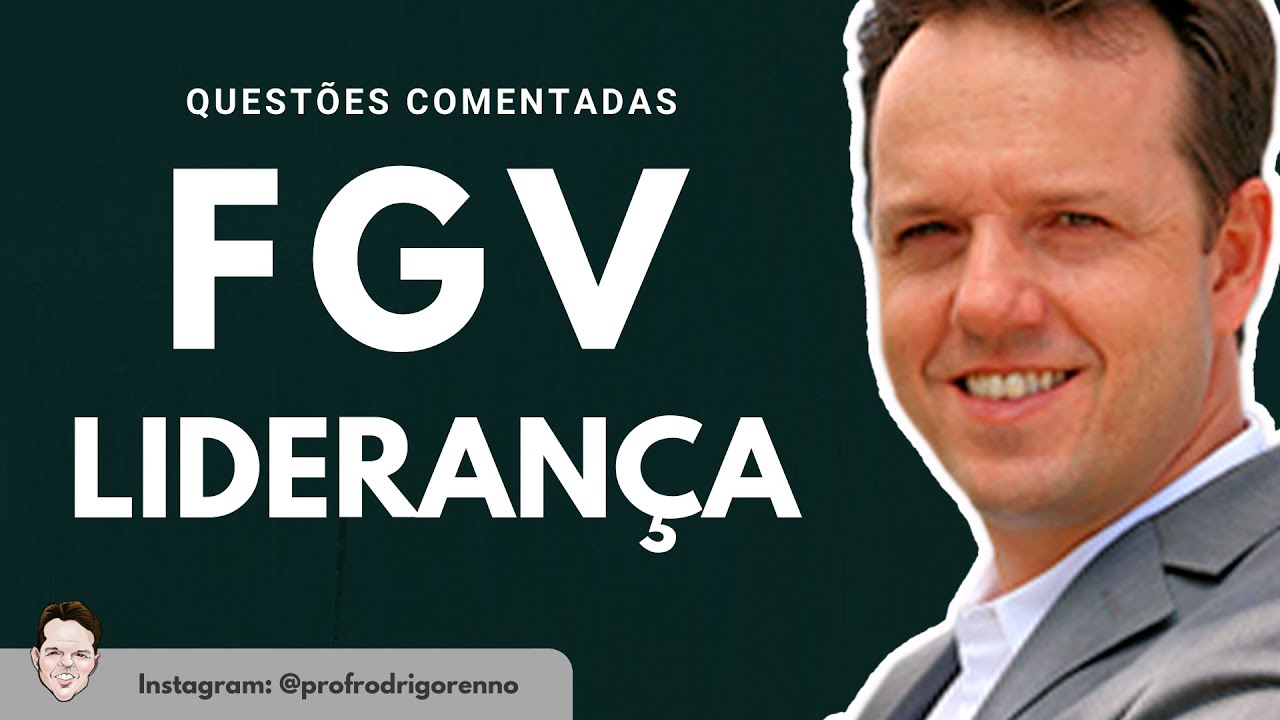 Liderança  - Questões Comentadas da FGV - Prof. Rodrigo Rennó