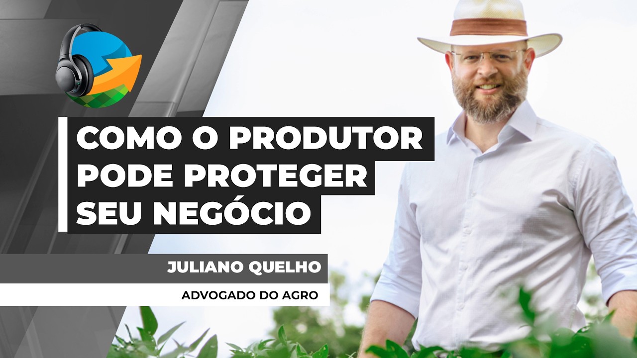 PODCAST NA -  O que todo produtor precisa saber para proteger seu negócio.