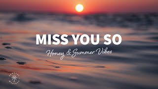 Honey &amp; Summer Vibes - Miss You So (Lyrics)