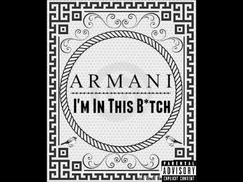 Armani No.1 - I'm In This B*tch