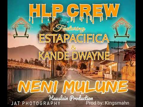 Neni Mulune(2022)HLP Crew ft Estapacifica x Kande Dwayne #JR-PNG