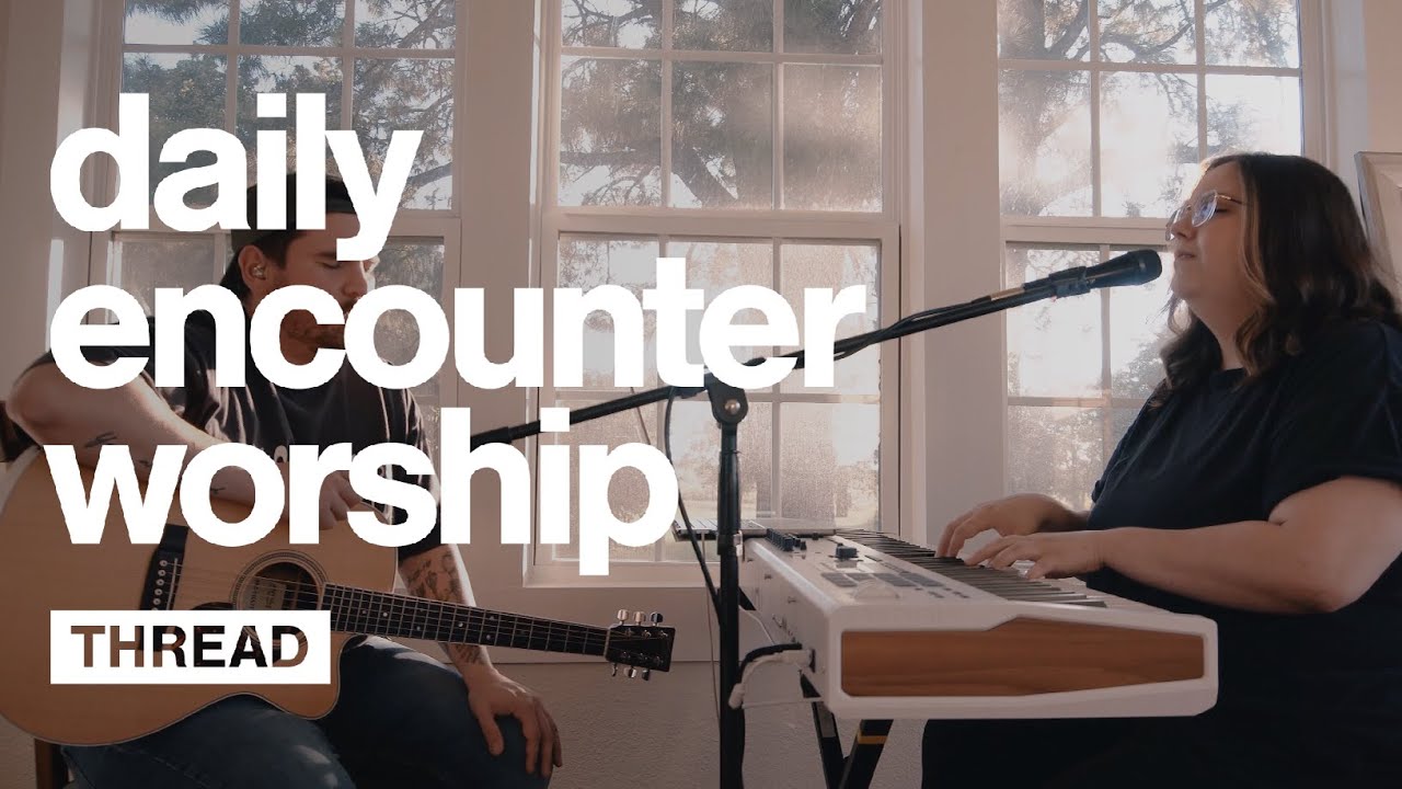 Daily Encounter Worship | THREAD | September '24