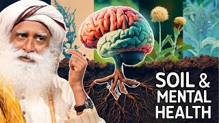 The Link Between Soil and Mental Health⎮Sadhguru