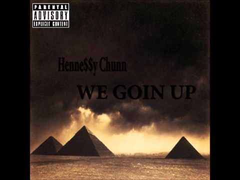 Henne$$y Chunn- We Goin Up