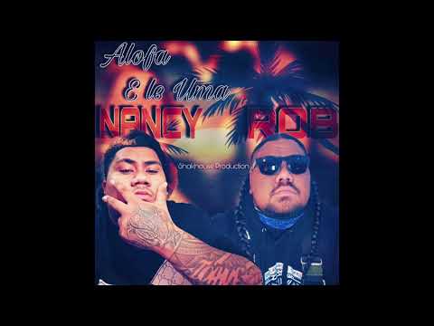 Nancy ft ROB - ALOFA E LE UMA [OFFICIAL AUDIO]