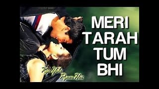 Meri Tarah Tum Bhi Kabhi Pyar Karke Dekho Na whatsapp status