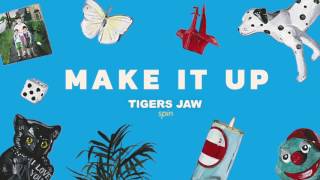 Tigers Jaw: Make It Up (Official Audio)