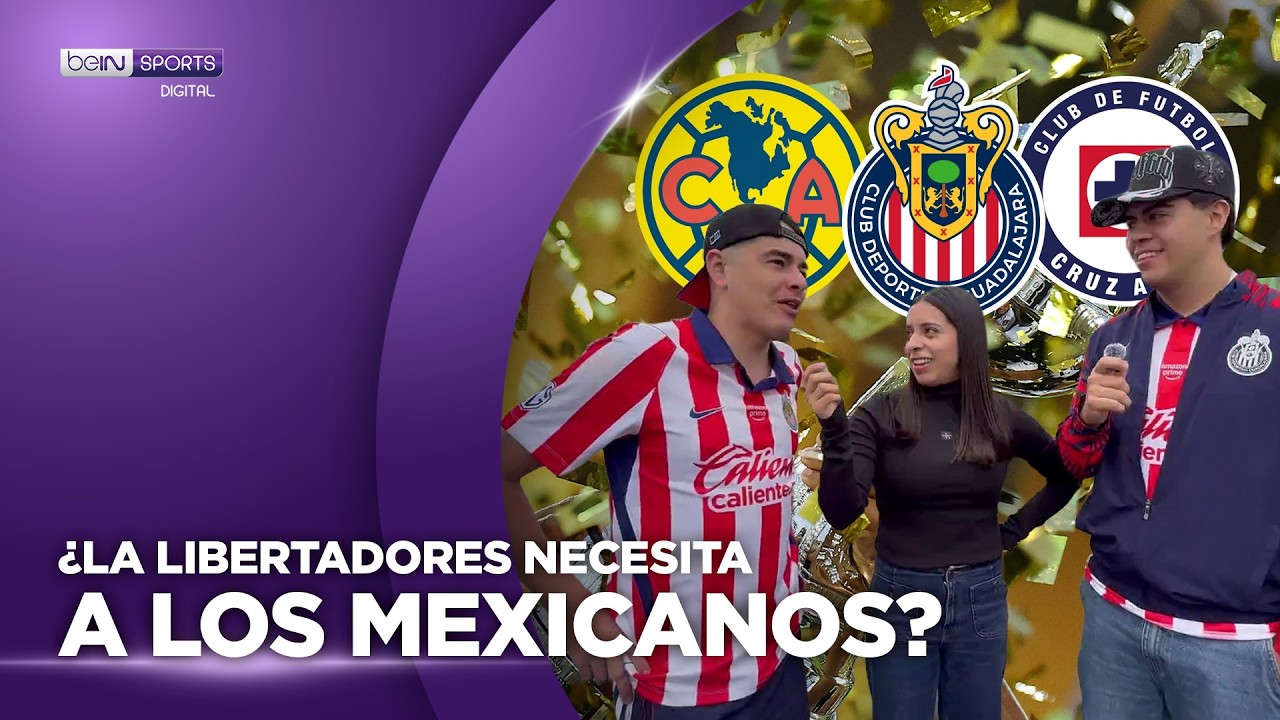 ¿La Copa Libertadores necesita tener de nuevo a los equipos mexicanos? | beIN SPORTS USA