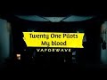 Twenty One Pilots - My Blood - Slowed+Reverb Twenty One Pilots - My Blood - Slowed+Reverb