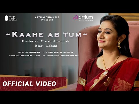 Kaahe Ab Tum | Official Video |  Khushali Bhatt | Raag Sohni | Artium Originals