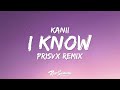 Kanii I Know PR1SVX Remix Lyrics