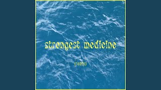 Strongest Medicine ((Remix))