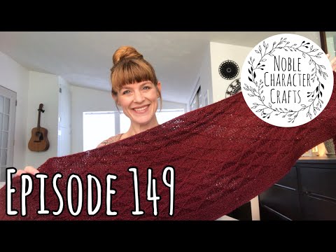 Noble Character Crafts - Episode 149 - Knitting & Crocheting Podcast