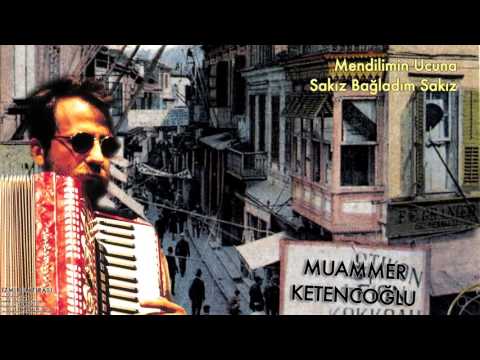 Muammer Ketencoğlu - Mendilimin Ucuna Sakız Bağladım Sakız [ İzmir Hatırası © 2007 Kalan Müzik ]
