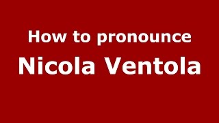 How to pronounce Nicola Ventola