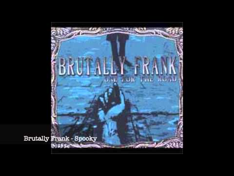 Brutally Frank - Spooky