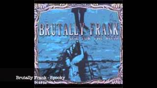 Brutally Frank - Spooky
