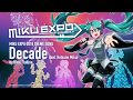 【Hatsune Miku】 Decade feat. 初音ミク by Dixie Flatline 【MIKU EXPO 2018】