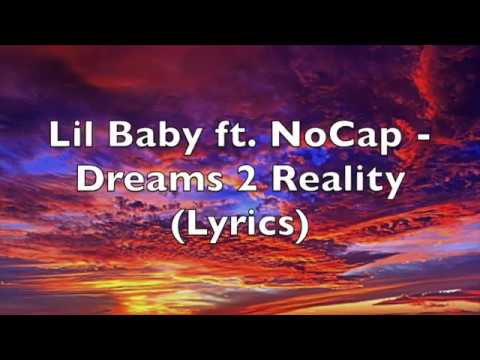 Lil Baby ft. NoCap - Dreams 2 Reality (Lyrics) [Explicit]