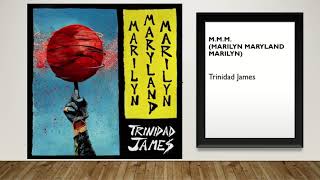 Trinidad James - M.M.M. (Marilyn Maryland Marilyn)