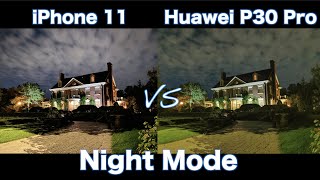 Night Mode - Apple iPhone 11 vs Huawei P30 Pro - Which one is better?