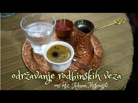 Pravilno održavanje rodbinskih veza // mr hfz Adnan Mrkonjić