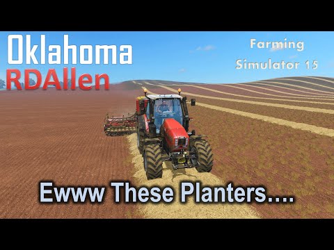 Ewww These Planters.... Yuck! | E4 Oklahoma | Farming Simulator 15