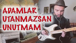 ADAMLAR - UTANMAZSAN UNUTMAM (GİTAR DERSİ)