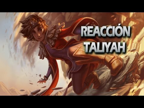 REACCIONANDO A LAS HABILIDADES DE TALIYAH, NUEVA CAMPEONA