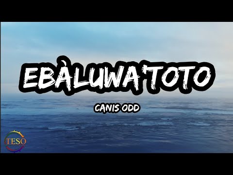 Ebaluwa'toto by Canis odd (lyrics)